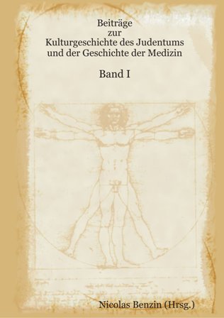 Beiträge zur Kulturgeschichte des Judentums und der Geschichte der Medizin - Band I